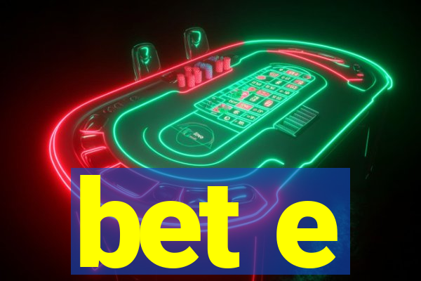 bet e